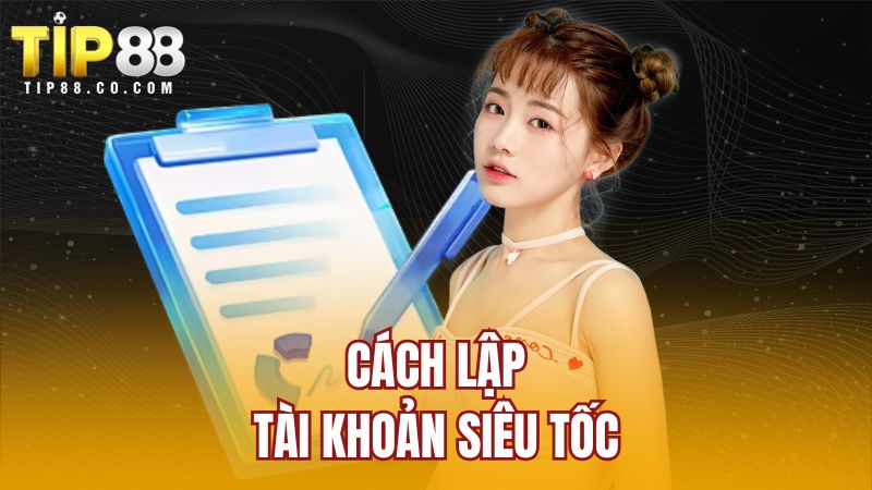Cách lập tài khoản siêu tốc