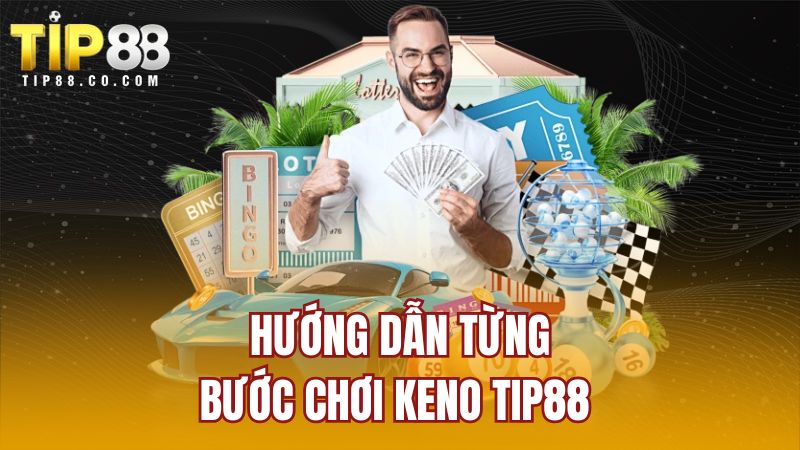 Hướng dẫn từng bước chơi Keno TIP88 