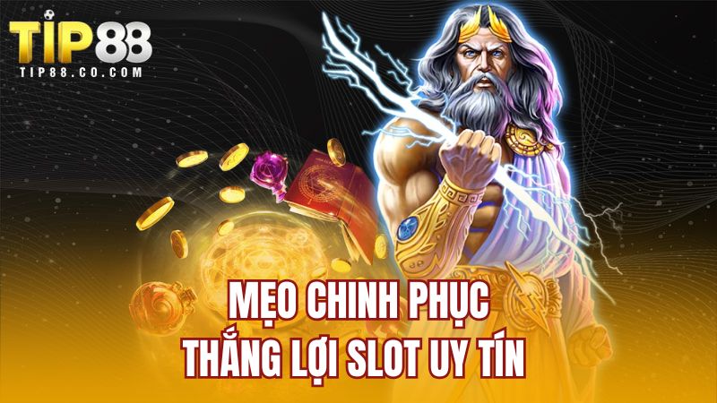 Mẹo chinh phục thắng lợi slot uy tín 